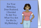 Funny Husband Birthday Cartoon Black Woman Get You What You Got Me card