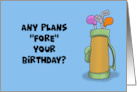Humorous Golf Theme Birthday Any Plans Fore Your Birthday card