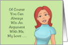 Humorous Boyfriend Birthday You Can Always Win An Argument With Me card