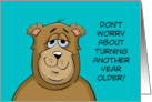 Getting Older Birthday Don’t Worry About Turning Another Year Older card