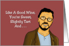 Birthday For Her Like A Good Wine You’re Sweet Slightly Tart card
