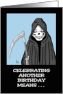 Humorous Birthday Another Birthday Means You’re Closer To Death card