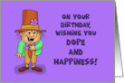 Humorous Birthday Wishing You Dope And Happiness I Meant Hope card