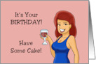Humorous Birthday It’s Your Birthday Have Some Cake I Mean Wine card