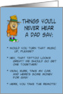 Dad Humorous Father’s Birthday Things You’ll Never Hear A Dad Say card