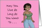 Birthday With Black Cartoon Woman May You Live As Long As You Want To card