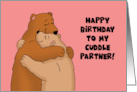 Humorous Birthday For Her Happy Birthday To My Cuddle Partner card