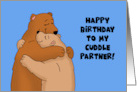 Humorous Birthday For Him Happy Birthday To My Cuddle Partner card