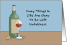 Wine Friendship Many Things In Life Are Okay To Be Unfinished card