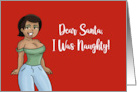 Humorous Christmas Dear Santa I Was Naughty With Black Cartoon Woman card