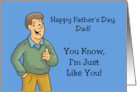 Humorous Father’s Day For Dad From Son You Know I’m Just Like You card