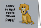 Humorous Get Well With Cartoon Dog Sorry To Hear You’re Feeling Ruff card