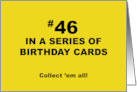 Humorous 46th Birthday 46 In A Series Of Birthday Cards Collect Them card