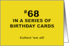 Humorous 68th Birthday 68 In A Series Of Birthday Cards Collect Them card