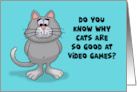 Gamer Birthday With Cartoon Cat Know Why Cats Are So Good At Video Games card
