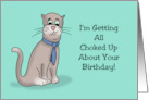 Humorous Birthday From Cat I’m Getting All Choked Up About Your card