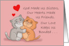 Cute Sister’s Day With Two Hugging Cats God Made Us Sisters card
