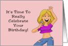 Humorous Birthday It’s Time To Really Celebrate Your Birthday card