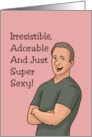 Romance With Cartoon Man Irresistible Adorable Super Sexy You’re Not card
