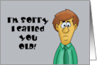 Humorous Birthday I’m Sorry I Called You Old I Just Assumed You Knew card