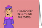 Friendship Is Not One Big Thing It’s A Million Little Things card