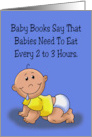 Humorous Mother’s Day Baby Books Say That Babies Need To Eat card
