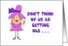 Humorous Getting Old Birthday For Her Not Old We’re Queen agers card