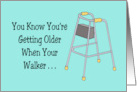 Humorous Getting Older Birthday When Your Walker Comes With An Airbag card