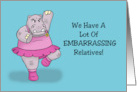 Humorous Birthday We Have A Lot Of Embarrassing Relatives card