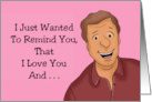 Humorous Romance Wanted To Remind You I Love You And Your Butt card