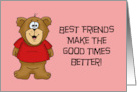 Friendship Best Friends Make The Good Times Better And The Hard Times card