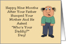 Humorous Adult Birthday 9 Months After Your Father Humped Your Mom card