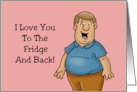 Humorous Romance Card Love You To The Fridge And Back card