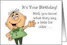 Birthday You Know What They Say A Little Bit Older A Little Bit Wider card