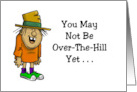 Humorous Birthday You May Not Be Over The Hill Yet card