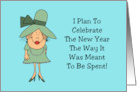 Humorous New Year’s I Plan To Celebrate The Way It Was Meant To Be card