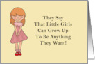 Humorous Birthday They Say Little Girls Can Grow Up To Be Anything card