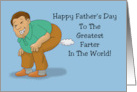 Humorous Father’s Day To The Greatest Farter In The World card