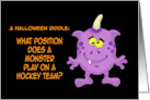 Humorous Halloween What Position Does A Monster Play In Hockey card