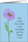 Blank Card With Flower You Make The World More Beautiful Just By card