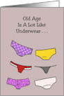 Getting Older Birthday Old Age Is A Lot Like Underwear It Creeps Up card