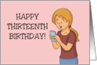 Humorous 13th Birthday Thanks For Looking Up From Your Phone card