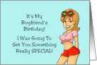 Boyfriend Birthday I Was Going To Get You Something Special You Have card