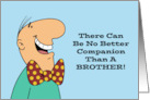Humorous Birthday There’ Can Be No Better Companion Than A Brother card