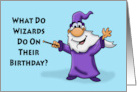 Humorous Birthday What Do Wizards Do On Their Birthday card