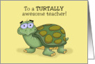 Humorous Teacher Day With Cartoon Turtle Turtally Awesome Teacher card