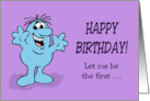 Funny Birthday Let Me Be The First To Remind You You Are Getting Old card