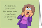 Humorous Christmas Whoever Said All Is Calm Has Never Been card