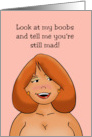 Humorous Adult Romance Look At My Boobs And Tell Me You’re Mad card