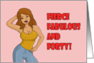 Humorous 40th Birthday Fierce Fabulous And Forty You Go Girl card